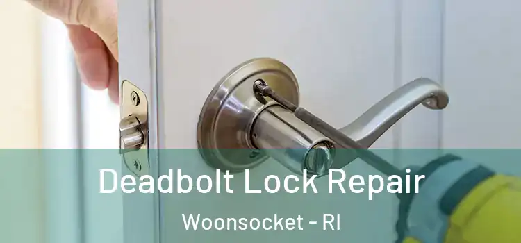  Deadbolt Lock Repair Woonsocket - RI