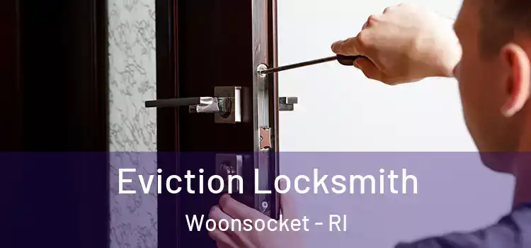 Eviction Locksmith Woonsocket - RI